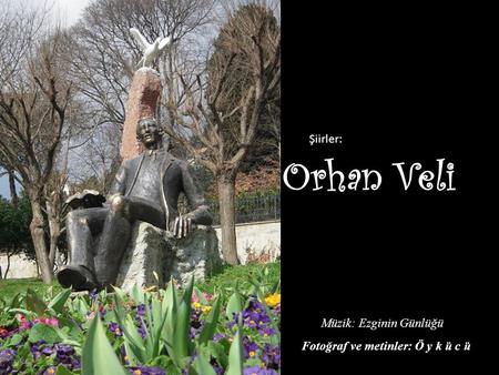 Orhan Veli Şiirler: Müzik: Ezginin Günlüğü