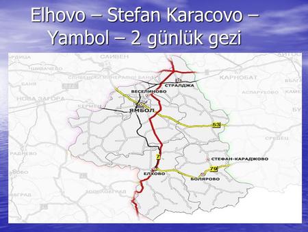 Elhovo – Stefan Karacovo – Yambol – 2 günlük gezi