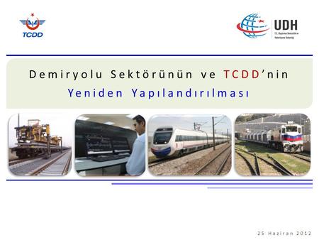 Demiryolu Sektörünün ve TCDD’nin Yeniden Yapılandırılması
