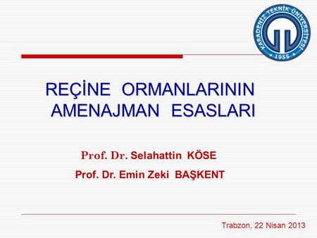 Prof. Dr. Selahattin KÖSE Prof. Dr. Emin Zeki BAŞKENT