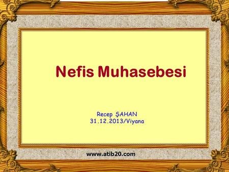 Nefis Muhasebesi Recep ŞAHAN 31.12.2013/Viyana www.atib20.com.
