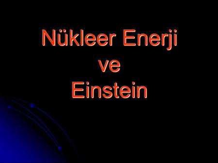 Nükleer Enerji ve Einstein