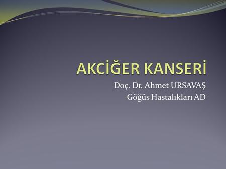 Doç. Dr. Ahmet URSAVAŞ Göğüs Hastalıkları AD
