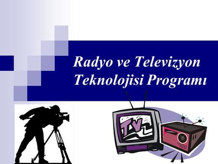 Radyo ve Televizyon Teknolojisi Programı