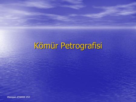 Kömür Petrografisi Kavuşan JEM408 1/53.