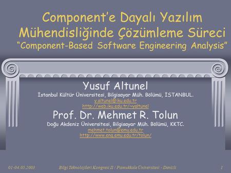 Component’e Dayalı Yazılım Mühendisliğinde Çözümleme Süreci “Component-Based Software Engineering Analysis” Yusuf Altunel İstanbul Kültür Üniversitesi,