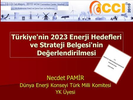 Necdet PAMİR Dünya Enerji Konseyi Türk Milli Komitesi YK Üyesi