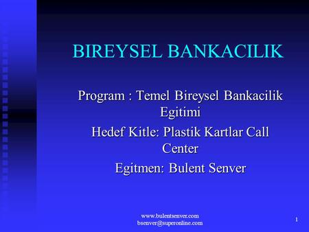 BIREYSEL BANKACILIK Program : Temel Bireysel Bankacilik Egitimi