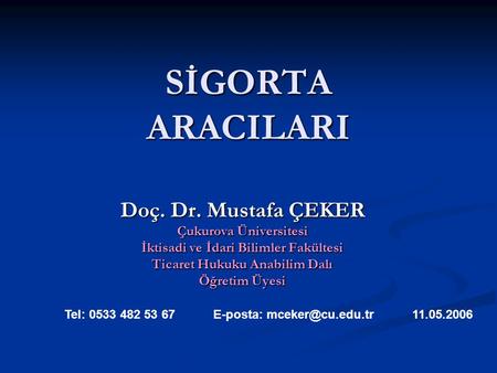 SİGORTA ARACILARI Doç. Dr. Mustafa ÇEKER Çukurova Üniversitesi