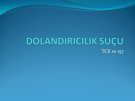 DOLANDIRICILIK SUÇU TCK m 157.
