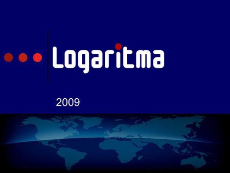 2009. Logaritma 2009 Logaritma 2002’de internet reklam satış şirketi olarak Ekin İlyasoğlu ve Fatih Muslu ortaklığı ile kuruldu. Ortaklar eğitimleri ile.