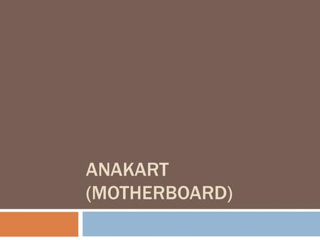 ANAKART (MOTHERBOARD)