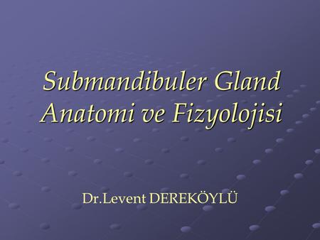 Submandibuler Gland Anatomi ve Fizyolojisi
