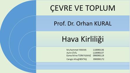 ÇEVRE VE TOPLUM Hava Kirliliği Prof. Dr. Orhan KURAL