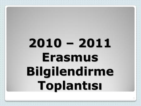 2010 – 2011 Erasmus Bilgilendirme Toplantısı