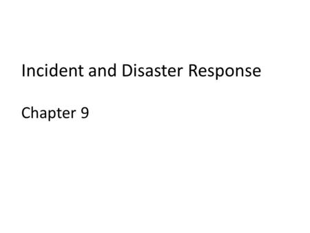 Incident and Disaster Response Chapter 9