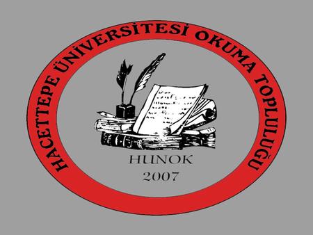 BİZ KİMİZ?  Hacettepe Üniversitesi Okuma Topluluğu, kısa adıyla “ HUNOK ” 2007 yılında Hacettepe Üniversitesi öğrencileri tarafından kurulmuştur. Bununla.