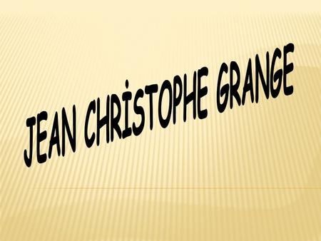 JEAN CHRİSTOPHE GRANGE