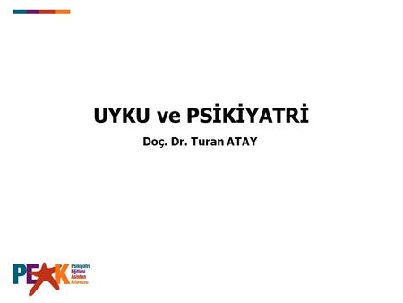 UYKU ve PSİKİYATRİ Doç. Dr. Turan ATAY.