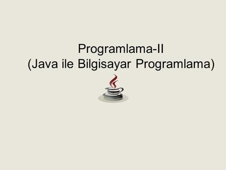 Programlama-II (Java ile Bilgisayar Programlama)