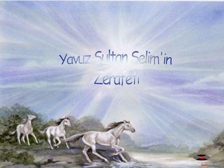 Yavuz Sultan Selim'in Zerafeti Sesli.