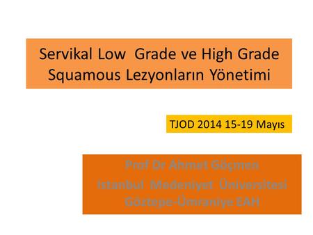 Servikal Low Grade ve High Grade Squamous Lezyonların Yönetimi