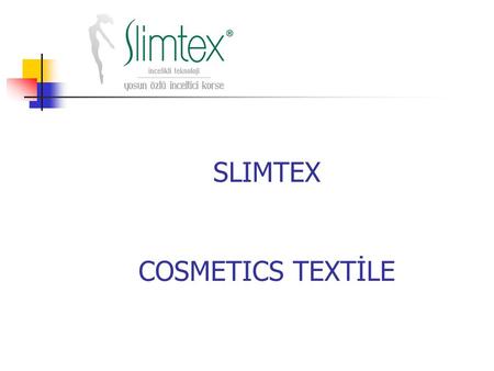 SLIMTEX COSMETICS TEXTİLE