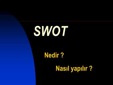 SWOT Nedir ? Nasıl yapılır ?
