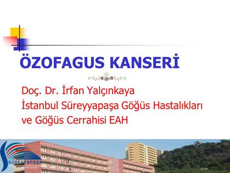 ÖZOFAGUS KANSERİ Doç. Dr. İrfan Yalçınkaya