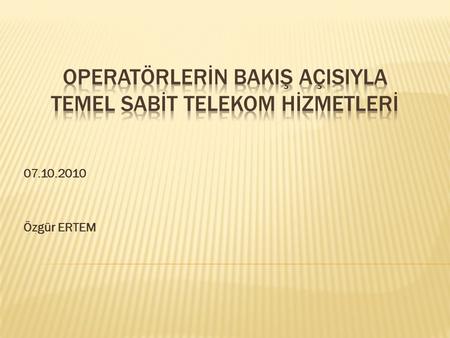 Operatörlerİn BakIş AçIsIyla Temel Sabİt Telekom Hİzmetlerİ