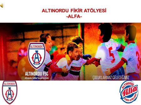ALTINORDU FİKİR ATÖLYESİ -ALFA-