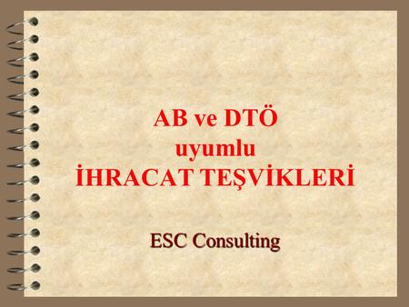 AB ve DTÖ uyumlu İHRACAT TEŞVİKLERİ ESC Consulting.