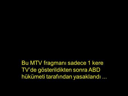 Bu MTV fragmanı sadece 1 kere TV’de gösterildikten sonra ABD hükümeti tarafından yasaklandı...