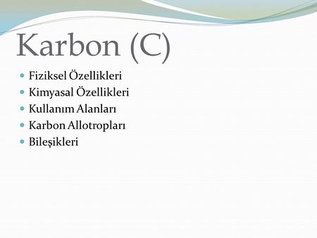 Karbon (C) Fiziksel Özellikleri Kimyasal Özellikleri Kullanım Alanları