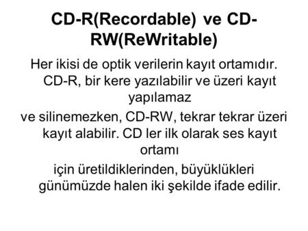 CD-R(Recordable) ve CD-RW(ReWritable)