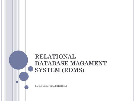 RELATIONAL DATABASE MAGAMENT SYSTEM (RDMS)