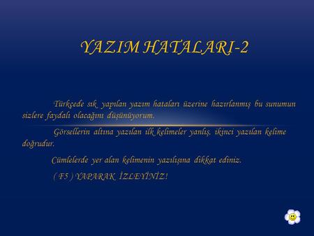 YAZIM HATALARI-2 Türkçede sık yapılan yazım hataları üzerine hazırlanmış bu sunumun sizlere faydalı olacağını düşünüyorum. Görsellerin altına yazılan.