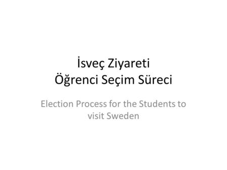 İsveç Ziyareti Öğrenci Seçim Süreci Election Process for the Students to visit Sweden.