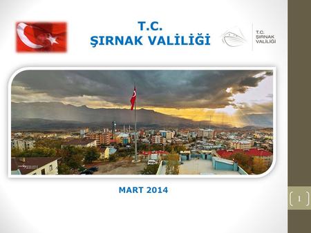 1 T.C. ŞIRNAK VALİLİĞİ MART 2014. 2 GENEL TANITIM.