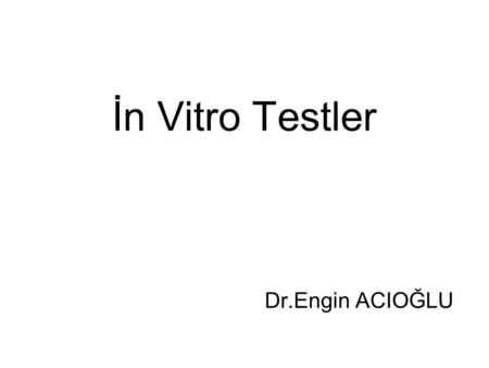 İn Vitro Testler Dr.Engin ACIOĞLU.