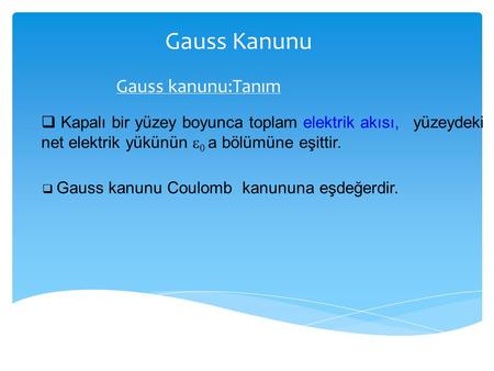 Gauss Kanunu Gauss kanunu:Tanım
