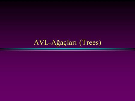 AVL-Ağaçları (Trees).