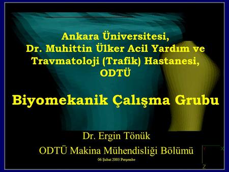 Dr. Ergin Tönük ODTÜ Makina Mühendisliği Bölümü 06 Şubat 2003 Perşembe