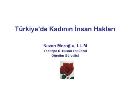 Türkiye’de Kadının İnsan Hakları Yeditepe Ü. Hukuk Fakültesi
