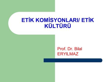 ETİK KOMİSYONLARI/ ETİK KÜLTÜRÜ