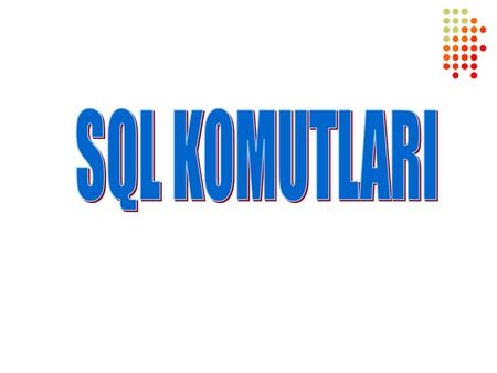 SQL KOMUTLARI.