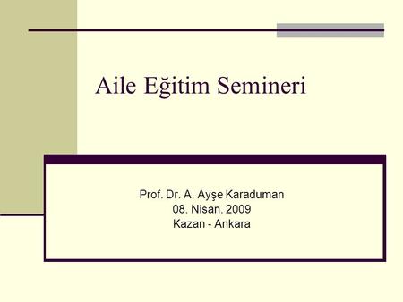 Prof. Dr. A. Ayşe Karaduman 08. Nisan Kazan - Ankara