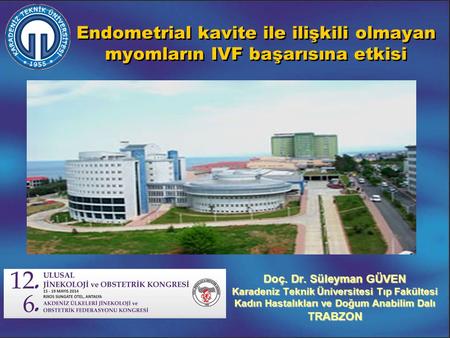 Doç. Dr. Süleyman GÜVEN Karadeniz Teknik Üniversitesi Tıp Fakültesi