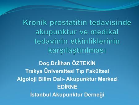 Doç.Dr.İlhan ÖZTEKİN Trakya Üniversitesi Tıp Fakültesi