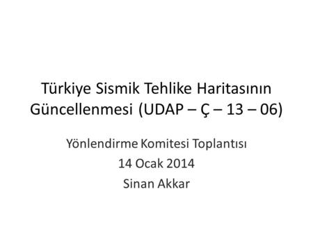 Türkiye Sismik Tehlike Haritasının Güncellenmesi (UDAP – Ç – 13 – 06)